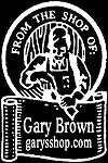 From the Shop of Gary Brown